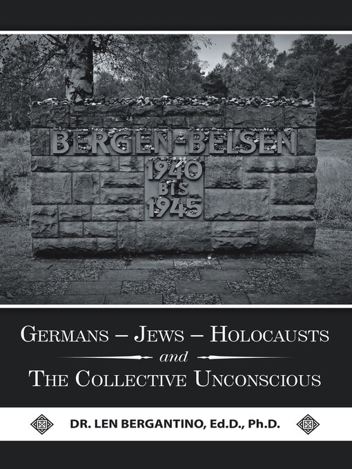 Title details for Germans – Jews – Holocausts and the Collective Unconscious by Dr. Len Bergantino Ed.D. Ph.D. - Available